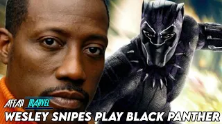 Wesley Snipes Play Black Panther Role.