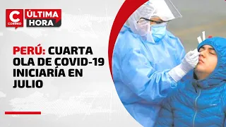 Cuarta ola de COVID-19 en Perú: Minsa advierte que pronto iniciaría tras incremento de casos