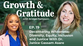 Episode 19: Decentering Whiteness: Diversity, Equity, Inclusion & Justice w/ Dr. Janice Gassam Asare