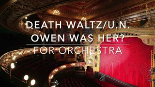 Death Waltz/U.N. Owen was her? - for Orchestra