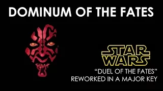 Dominum of the Fates: Duel of the Fates in a Major Key