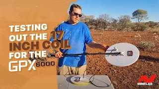 Testing Out 17 Inch Coil For The Minelab GPX 6000 | COMPLETE PROSPECTING