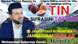 Tin Su'rasini TAFSIRI / 😊ЖАННАТДАГИ РОМАНТИКА💞 / Jannatdagi HURLAR Haqida - Muhammad Boburxon Domla