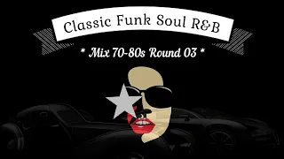 Old School | Classic Funk Soul R&B Mix 70-80s | Round 03 [Dj "S" Extended Remix]