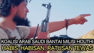 Koalisi Arab Saudi Bantai Milisi Houthi Habis-Habisan, Ratusan Tewas