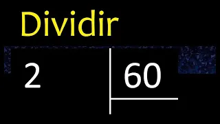 Dividir 2 entre 60 , division inexacta con resultado decimal  . Como se dividen 2 numeros