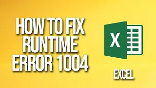 How To Fix Runtime Error 1004 Excel