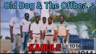 Old Dog & The Offbeats - KADOI E