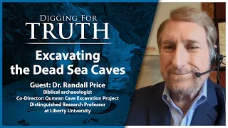 Excavating the Dead Sea Caves with Dr. Randall Price: Digging for Truth Episode 168