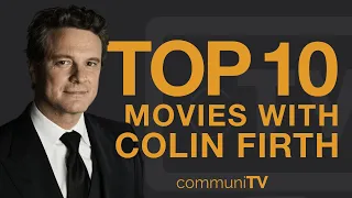 Top 10 Colin Firth Movies