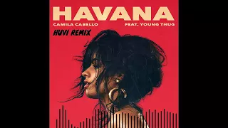 Camila Cabello - Havana ft. Young Thug (Huvi remix){ft. Romy Wave}