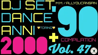 Dance Hits of the 90s and 2000s Vol. 47 - ANNI '90 + 2000 Vol 47 Dj Set - Dance Años 90 + 2000