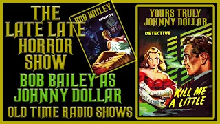 Yours Truly Johnny Dollar Bob Bailey Compilation Old Time Radio Shows