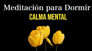 Meditación para dormir en la CALMA MENTAL... Funciona!