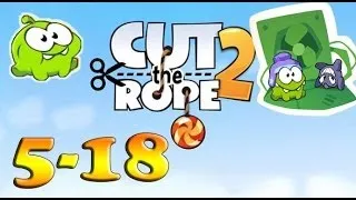 Cut The Rope 2 / Underground / Level 5 - 18 / Three Stars Walkthrough