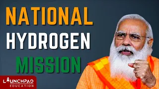 National Hydrogen Mission | Science & Tech | Clean Energy | UPSC | LaunchPadIAS