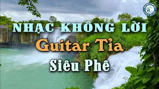 Nhạc Không Lời Guitar Tỉa Siêu Phê, Nhạc Phòng Trà Âm Thanh Sang Trọng Lịch Lãm Quá Đẳng Cấp