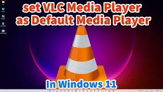 How to set VLC Media Player as Default Media Player in windows 11