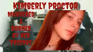 Kimberly Proctor|Tortured, Murdered & Burned by her “Friends” Plotted on Social Media.