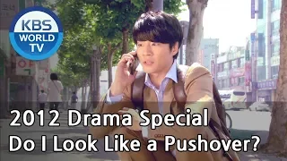 Do I Look Like a Pushover?  | 내가 우스워보여? [2012 Drama  Special / ENG / 2012.07.01]