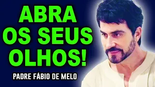 Uma palavra tem o poder de abrir os olhos !!! PE FABIO DE MELO