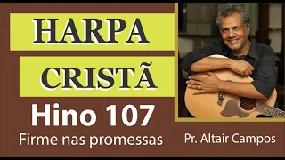 Hino 107 da Harpa Cristã - Firme nas promessas