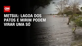 MetSul: Lagoa dos Patos e Mirim podem virar uma só | CNN 360º