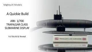 Quickie Build: Arii 1:700 Trafalgar Class Submarine Display