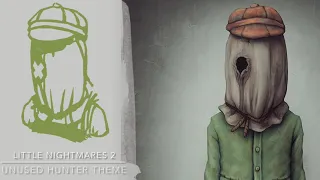 Little Nightmares 2 Hunting Grounds: Unused Hunter’s Theme