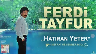 FERDi TAYFUR - "HATIRAN YETER" - (MEFRAT REMEMBER MIX) - FerDiFON