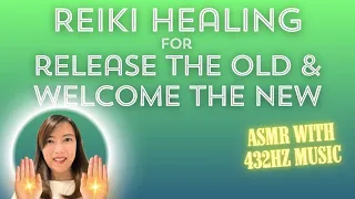 Release the Old and Welcome the New Reiki 432 Hz Frequency Healing by Reiki Master Carlie