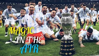 Argentina•Journey to Copa America 2021 Glory•Magic In The Air