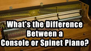 What's the Difference Between a Console or Spinet Piano?