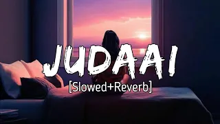 Judaai - [Slowed+Reverb] Arijit Singh, Rekha Bhardwaj ( Badlapur )