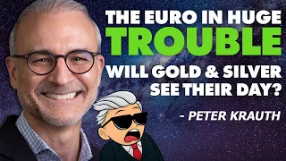 The Euro in Huge TROUBLE | Will Gold & Silver See Their Day? - Peter Krauth