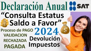 Consulta Estatus Devolución de Impuestos 2024 SAT💰Saldo a Favor💸Declaración Anual 2023 Cuanto TARDA🤑