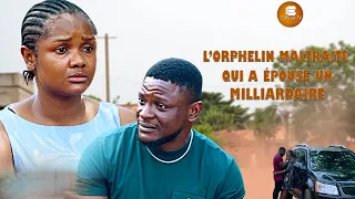 L’orphelin Maltraité Qui A Épousé Un Milliardaire - Films Africains | Films Nigérians En Français