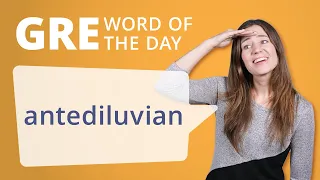 GRE Vocab Word of the Day: Antediluvian | Manhattan Prep