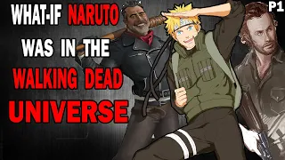 What if Naruto was in the Walking Dead Universe? PART 1