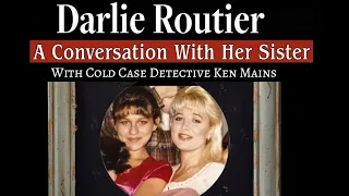 Darlie Routier | A Candid Conversation With Her Sister | Part 1 | With Cold Case Detective Ken Mains