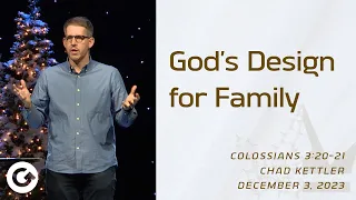 God's Design For Family // Colossians 3:20-21 // Chad Kettler