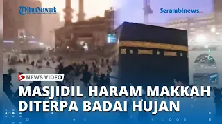 Badai Angin dan Hujan Deras Terpa Makkah dan Masjidil haram