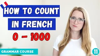 How to Count in French 1-1000, and more! // French Grammar Course // Lesson 11 🇫🇷