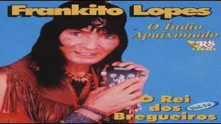 Frankito Lopes-o #indio apaixonado