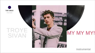 Troye Sivan  - MY MY MY! (Instrumental)