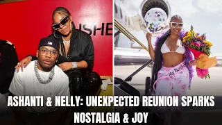 ASHANTI AND NELLY'S RECONNECTED JOURNEY: MEMORIES, LAUGHS, AND A BEAUTIFUL SURPRISE
