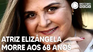 Atriz Elizângela morre aos 68 anos