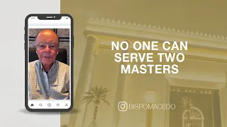 No One Can Serve Two Masters| Bishop Macedo's Meditations