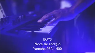 BOYS - Nocą się zaczęło YAMAHA PSR - 400 cover 2k21