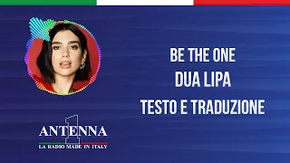 Antenna1 - Dua Lipa - Be The One - Testo e Traduzione